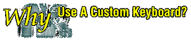 Why Use A Custom Keyboard?